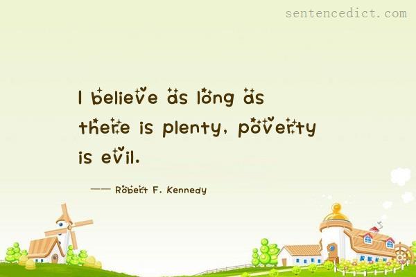 Good sentence's beautiful picture_I believe as long as there is plenty, poverty is evil.