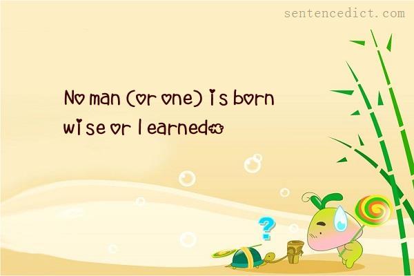 Good sentence's beautiful picture_No man (or one) is born wise or learned.