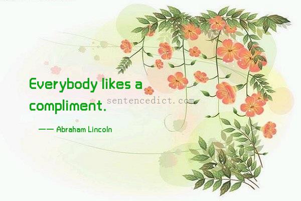 Good sentence's beautiful picture_Everybody likes a compliment.