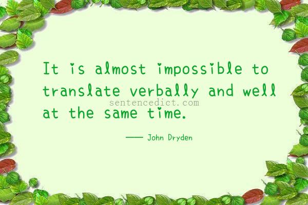 Good sentence's beautiful picture_It is almost impossible to translate verbally and well at the same time.