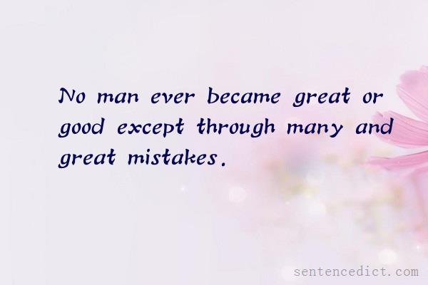 Good sentence's beautiful picture_No man ever became great or good except through many and great mistakes.