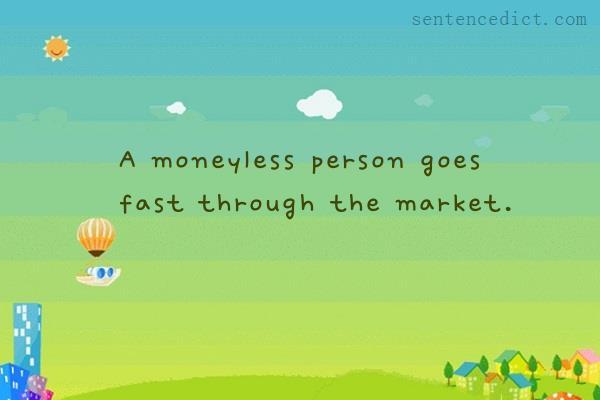 Good sentence's beautiful picture_A moneyless person goes fast through the market.