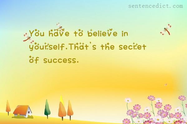 Good sentence's beautiful picture_You have to believe in yourself.That's the secret of success.