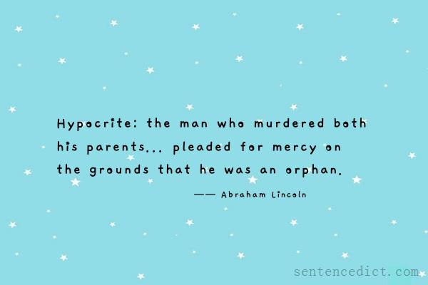Good sentence's beautiful picture_Hypocrite: the man who murdered both his parents... pleaded for mercy on the grounds that he was an orphan.