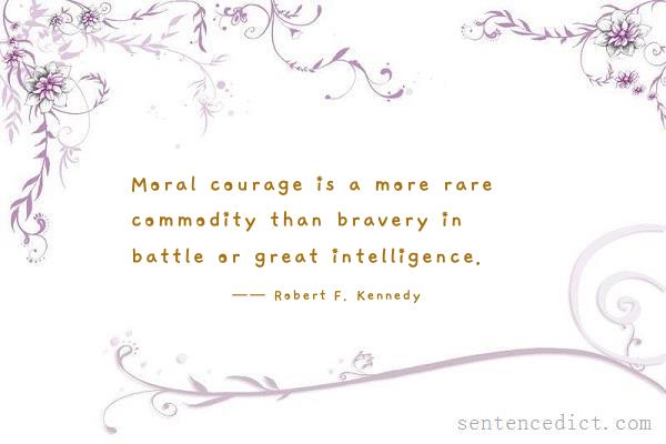 Good sentence's beautiful picture_Moral courage is a more rare commodity than bravery in battle or great intelligence.
