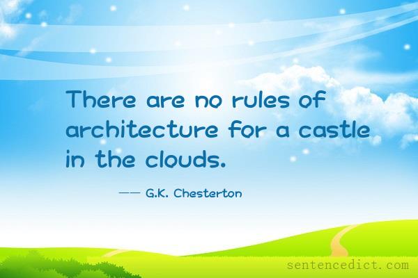 Good sentence's beautiful picture_There are no rules of architecture for a castle in the clouds.