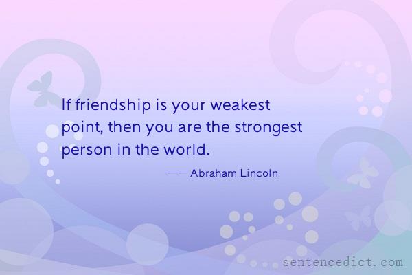 Good sentence's beautiful picture_If friendship is your weakest point, then you are the strongest person in the world.