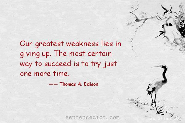 Good sentence's beautiful picture_Our greatest weakness lies in giving up. The most certain way to succeed is to try just one more time.
