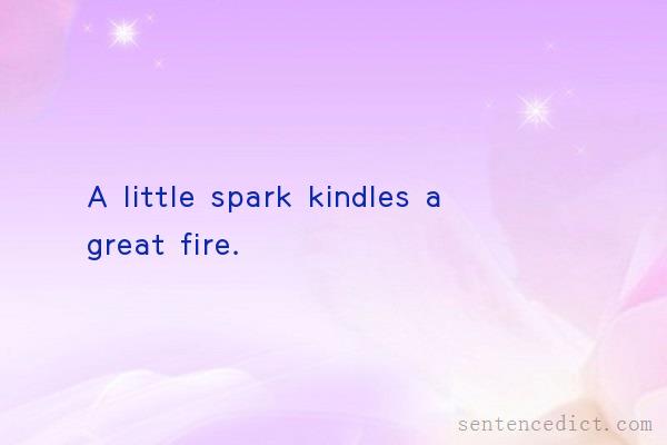 Good sentence's beautiful picture_A little spark kindles a great fire.