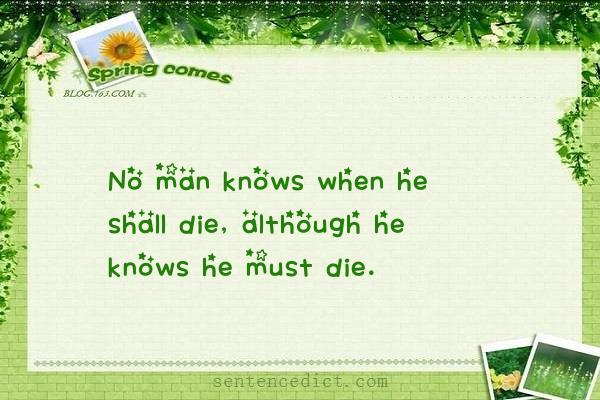 Good sentence's beautiful picture_No man knows when he shall die, although he knows he must die.