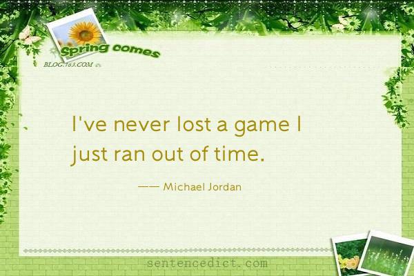 Good sentence's beautiful picture_I've never lost a game I just ran out of time.
