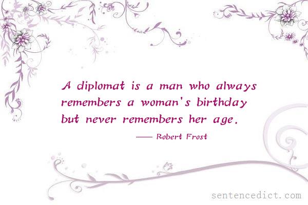 Good sentence's beautiful picture_A diplomat is a man who always remembers a woman's birthday but never remembers her age.