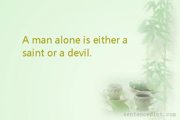 Good sentence's beautiful picture_A man alone is either a saint or a devil.