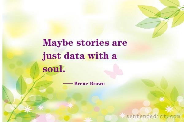 Good sentence's beautiful picture_Maybe stories are just data with a soul.