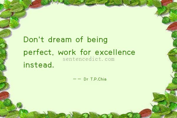 Good sentence's beautiful picture_Don't dream of being perfect, work for excellence instead.