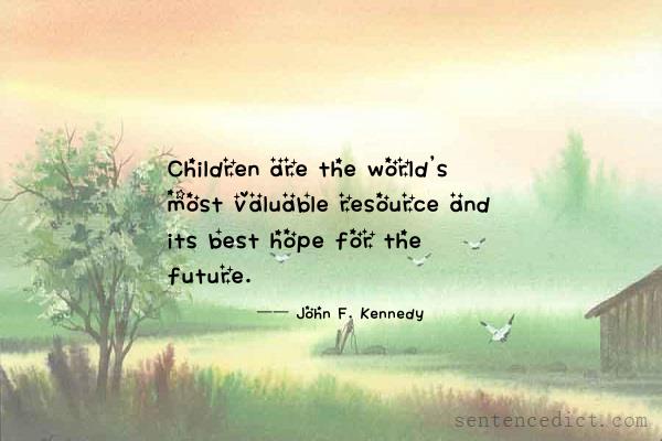 Good sentence's beautiful picture_Children are the world's most valuable resource and its best hope for the future.