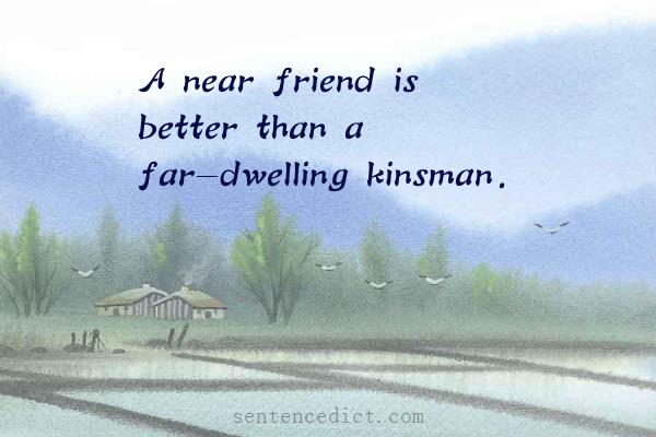 Good sentence's beautiful picture_A near friend is better than a far-dwelling kinsman.