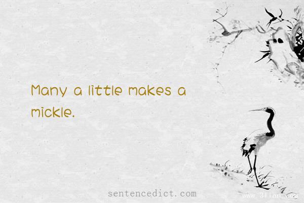 Good sentence's beautiful picture_Many a little makes a mickle.