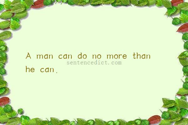 Good sentence's beautiful picture_A man can do no more than he can.