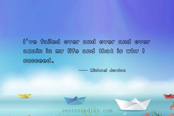 Good sentence's beautiful picture_I've failed over and over and over again in my life and that is why I succeed.