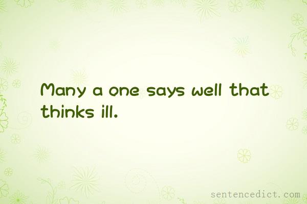 Good sentence's beautiful picture_Many a one says well that thinks ill.