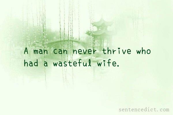 Good sentence's beautiful picture_A man can never thrive who had a wasteful wife.