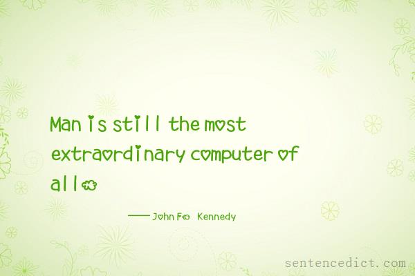 Good sentence's beautiful picture_Man is still the most extraordinary computer of all.