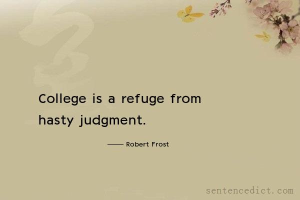 Good sentence's beautiful picture_College is a refuge from hasty judgment.