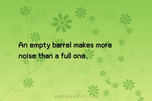Good sentence's beautiful picture_An empty barrel makes more noise than a full one.