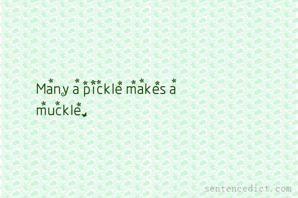 Good sentence's beautiful picture_Many a pickle makes a muckle.