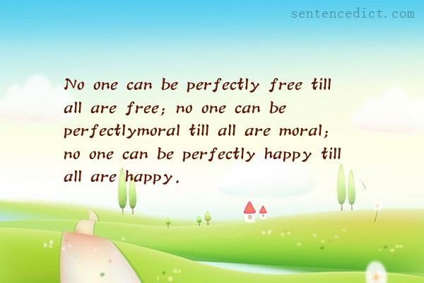Good sentence's beautiful picture_No one can be perfectly free till all are free; no one can be perfectlymoral till all are moral; no one can be perfectly happy till all are happy.