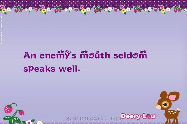 Good sentence's beautiful picture_An enemy’s mouth seldom speaks well.