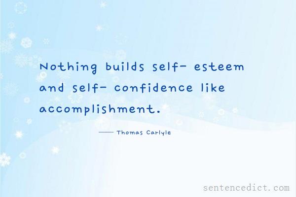 Good sentence's beautiful picture_Nothing builds self- esteem and self- confidence like accomplishment.