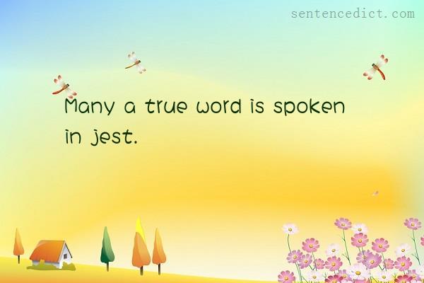 Good sentence's beautiful picture_Many a true word is spoken in jest.