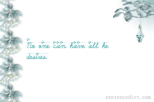 Good sentence's beautiful picture_No one can have all he desires.