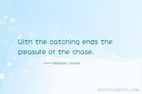 Good sentence's beautiful picture_With the catching ends the pleasure of the chase.