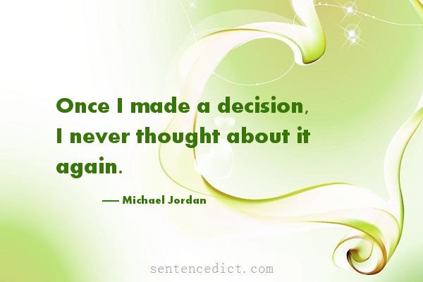 Good sentence's beautiful picture_Once I made a decision, I never thought about it again.