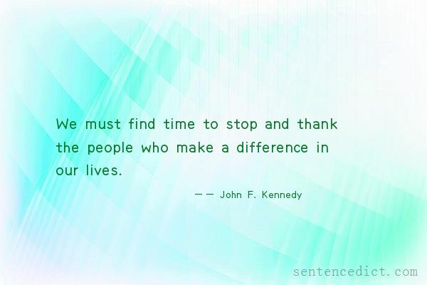 Good sentence's beautiful picture_We must find time to stop and thank the people who make a difference in our lives.