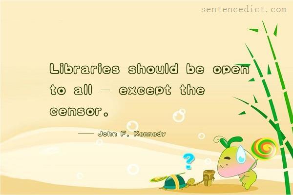 Good sentence's beautiful picture_Libraries should be open to all - except the censor.