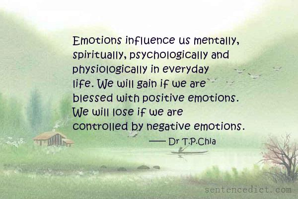 Good sentence's beautiful picture_Emotions influence us mentally, spiritually, psychologically and physiologically in everyday life. We will gain if we are blessed with positive emotions. We will lose if we are controlled by negative emotions.