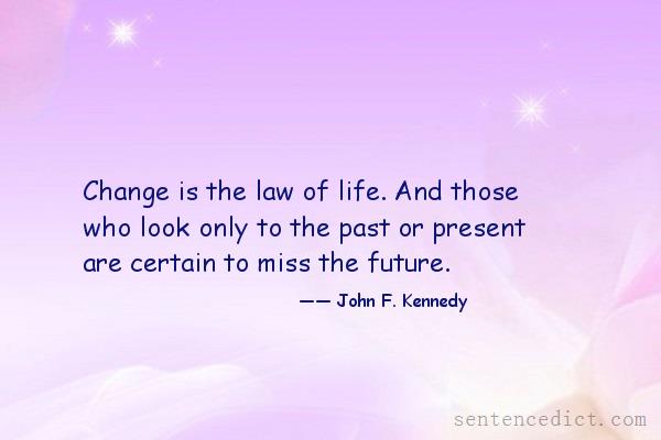 Good sentence's beautiful picture_Change is the law of life. And those who look only to the past or present are certain to miss the future.