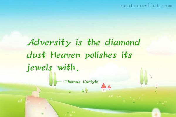 Good sentence's beautiful picture_Adversity is the diamond dust Heaven polishes its jewels with.