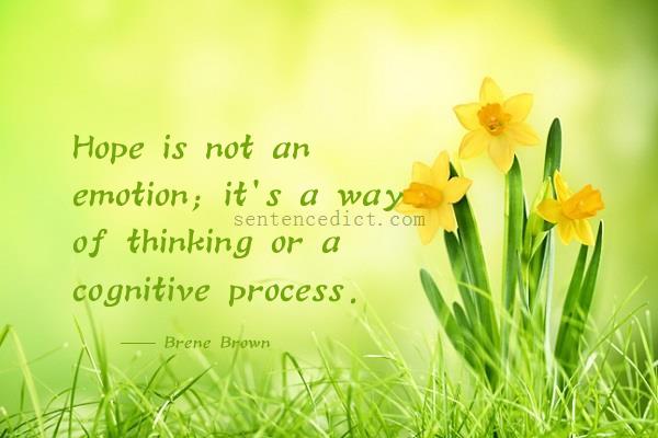 Good sentence's beautiful picture_Hope is not an emotion; it's a way of thinking or a cognitive process.