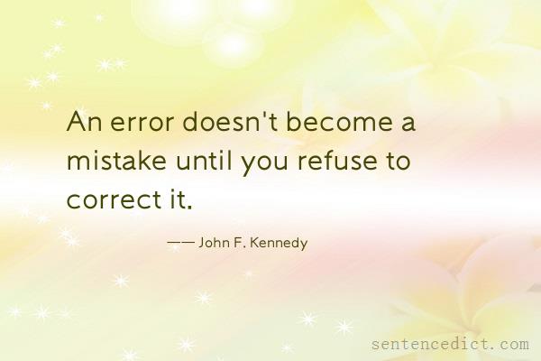 Good sentence's beautiful picture_An error doesn't become a mistake until you refuse to correct it.