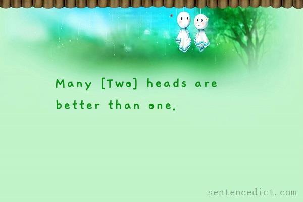 Good sentence's beautiful picture_Many [Two] heads are better than one.