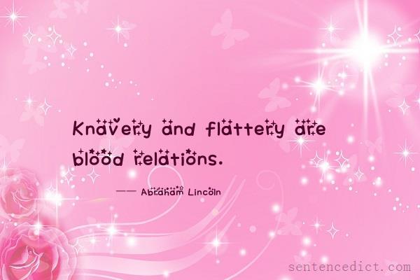 Good sentence's beautiful picture_Knavery and flattery are blood relations.