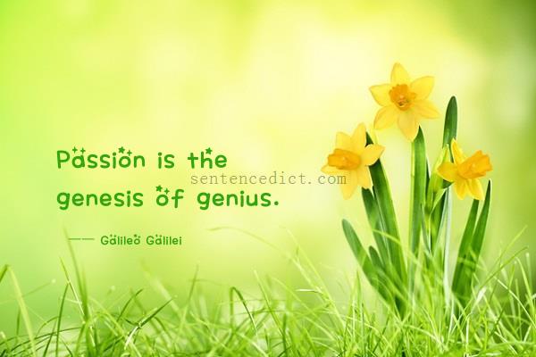 Good sentence's beautiful picture_Passion is the genesis of genius.