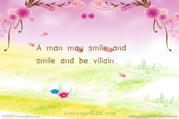Good sentence's beautiful picture_A man may smile and smile and be villain.