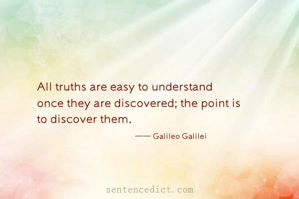 Good sentence's beautiful picture_All truths are easy to understand once they are discovered; the point is to discover them.