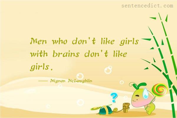 Good sentence's beautiful picture_Men who don't like girls with brains don't like girls.